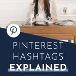 Image of a woman at a desk with a microphone, surrounded by notebooks and magazines. Text overlay reads "Pinterest Hashtags Explained." Professional tone.