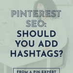 Pinterest SEO image with a person writing at a desk, overlaid with text asking, "Should you add hashtags?" and crediting a pin expert.